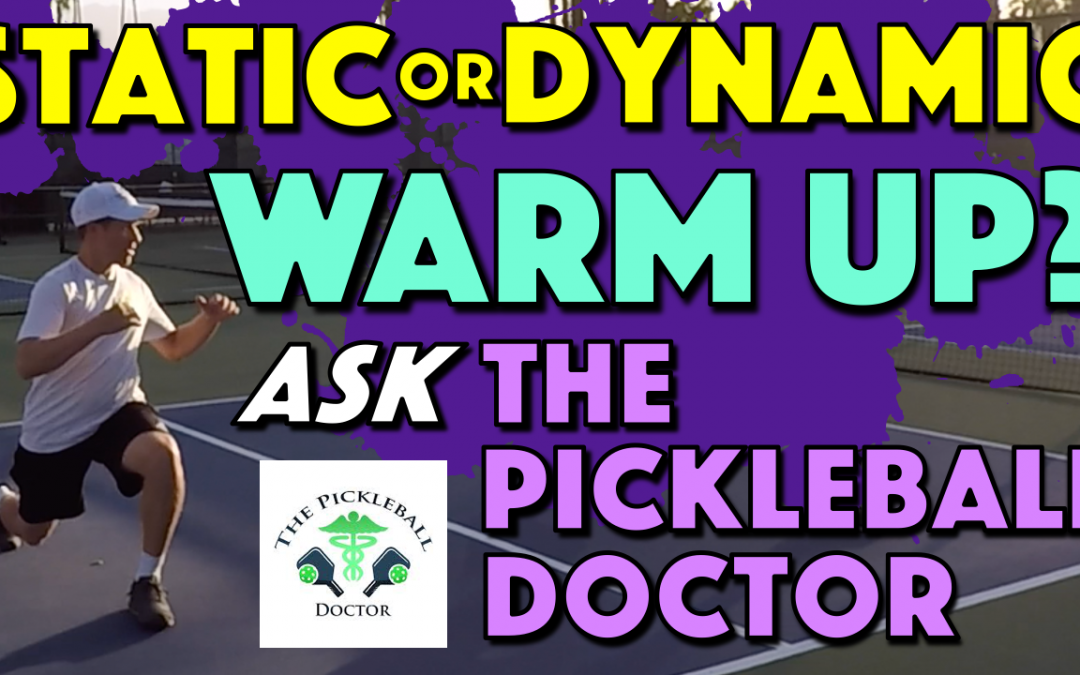 Dynamic or Static Warm Up? | The Pickleball Doctor shows us how to prepare for play