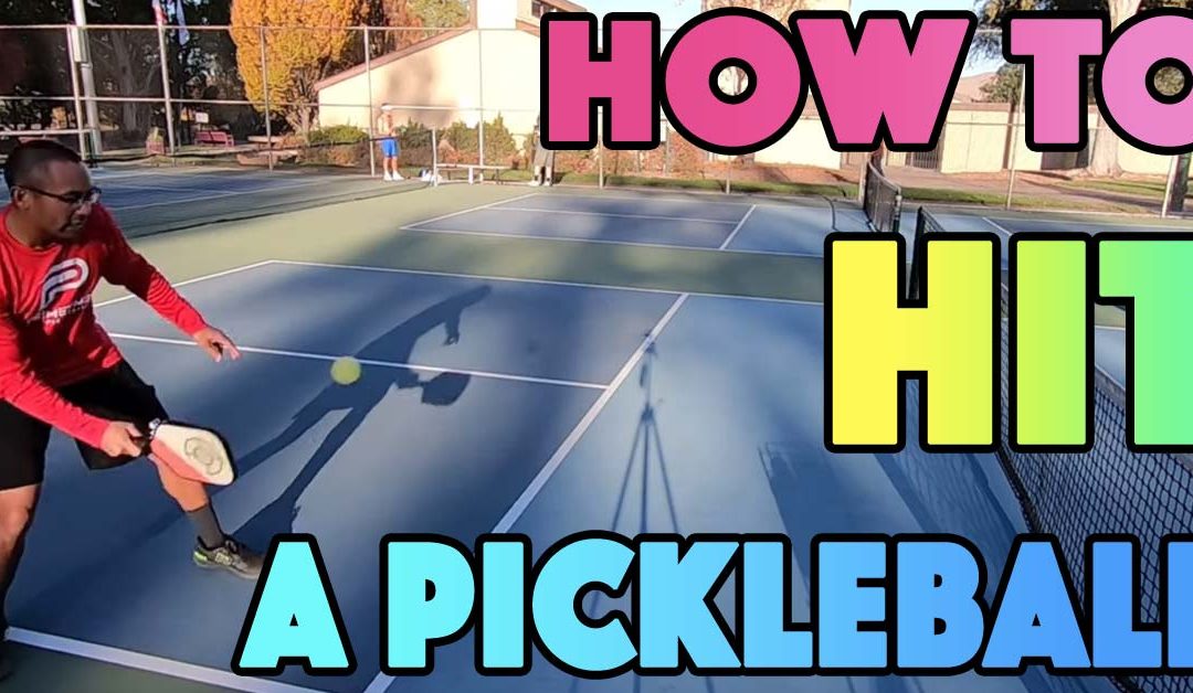 How To Hit A Pickleball | Master These 6 Techniques & Strategies