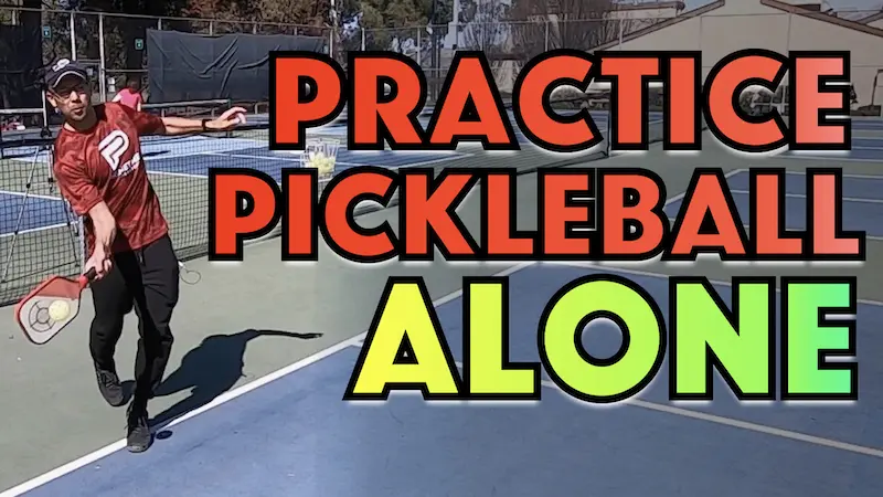 How To Practice Pickleball By Yourself – 3 Different Ways