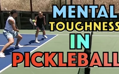 Developing Mental Toughness in Pickleball: Thriving in the Face of Challenges